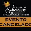 EVENTO DE ESCOLHA DAS SOBERANAS DE SALVADOR DAS MISSÕES ESTÁ CANCELADO