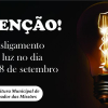 AVISO DE DESLIGAMENTO DE LUZ NO DIA 25 E 28 DE SETEMBRO