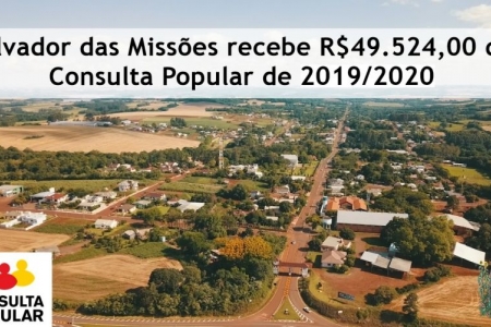 Salvador das Missões recebe R$49.524,00 da Consulta Popular de 2019/2020
