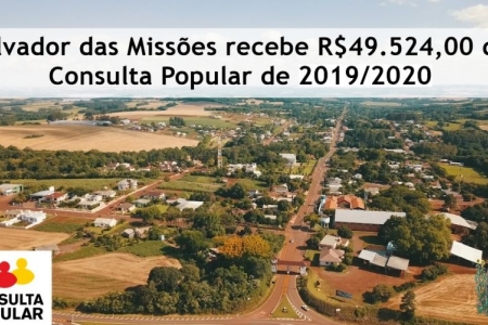 Salvador das Missões recebe R$49.524,00 da Consulta Popular de 2019/2020 Salvador das Missões recebe R$49.524,00 da Consulta Popular de 2019/2020